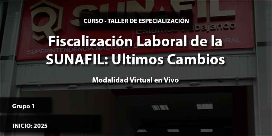 Cursos de Especialización en Fiscalización Laboral de la SUNAFIL 2025